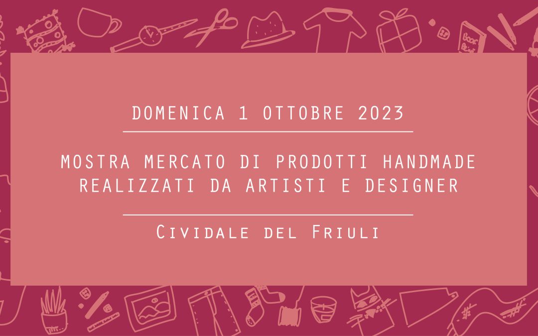 Civi Design Market #13: domenica 1 ottobre a Cividale del Friuli
